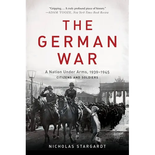 The German War: A Nation Under Arms, 1939-1945 - Paperback