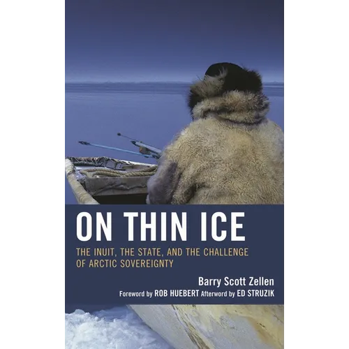 On Thin Ice: The Inuit, the State, and the Challenge of Arctic Sovereignty - Hardcover