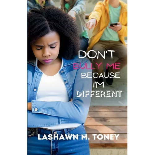 Don't Bully Me Because I'm Different - Paperback