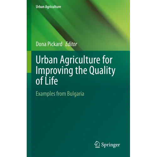 Urban Agriculture for Improving the Quality of Life: Examples from Bulgaria - Paperback