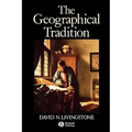 The Geographical Tradition: Episodes in the History of a Contested Enterprise