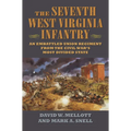 The Seventh West Virginia Infantry: An Embattled Union Regiment from the Civil War's Most Divided State