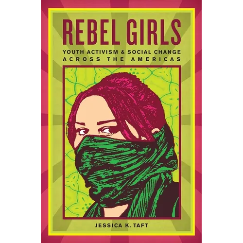 Rebel Girls: Youth Activism and Social Change Across the Americas