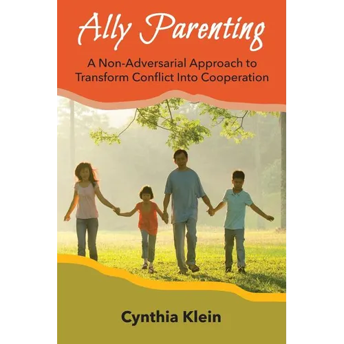 Ally Parenting: A Non-Adversarial Approach to Transform Conflict Into Cooperation
