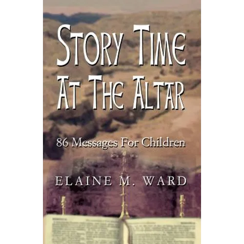 Story Time at the Altar: 86 Messages for Children - Paperback