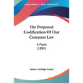 The Proposed Codification Of Our Common Law: A Paper (1884)