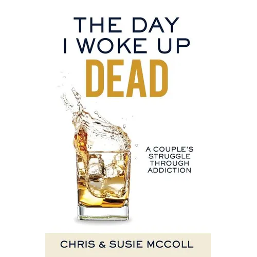The Day I Woke Up Dead: A Couple's Struggle Through Addiction