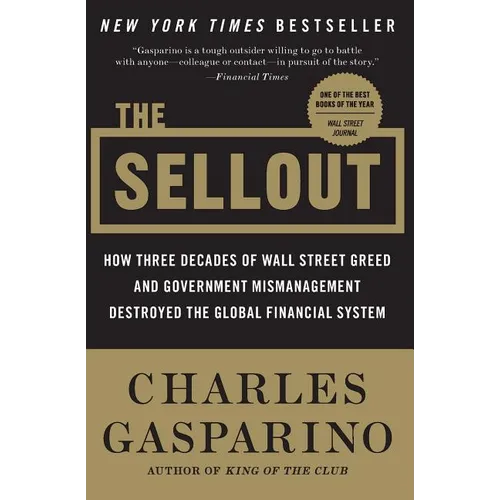 The Sellout: How Three Decades of Wall Street Greed and Government Mismanagement Destroyed the Global Financial System - Paperback