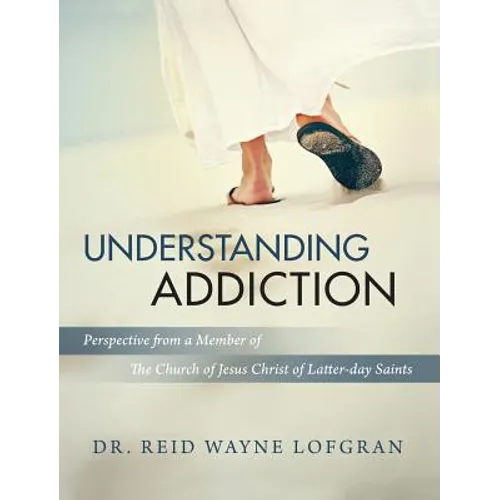 Understanding Addiction: Perspective from a Member of the Church of Jesus Christ of Latter-day Saints