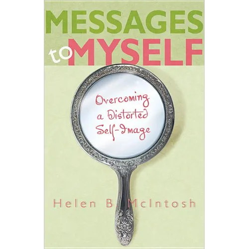 Messages to Myself: Overcoming a Distorted Self-Image - Paperback