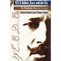 W. E. B. Du Bois, Race, and the City: The Philadelphia Negro and Its Legacy