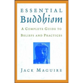 Essential Buddhism: A Complete Guide to Beliefs and Practices