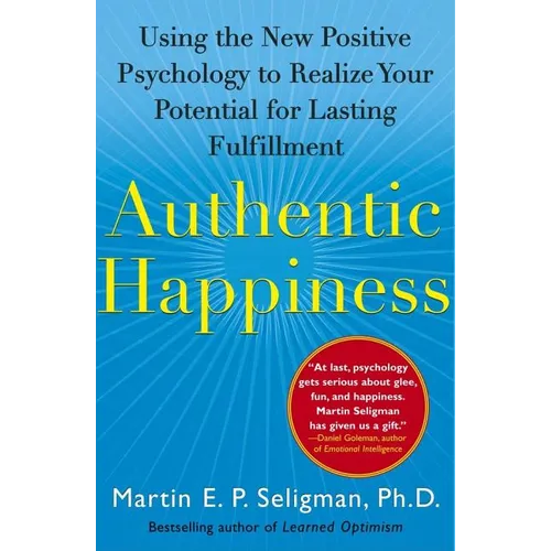 Authentic Happiness: Using the New Positive Psychology to Realize Your Potential for Lasting Fulfillment - Paperback