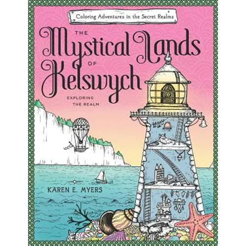 The Mystical Lands of Kelswych: Coloring Adventures in the Secret Realms: Exploring the Realm - Paperback