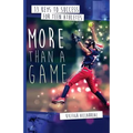 More Than a Game: 13 Keys to Success for Teen Athletes On and Off the Field