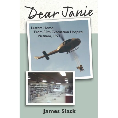 Dear Janie: Letters Home from 85th Evacuation Hospital, Vietnam, 1971 - Paperback