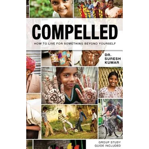 Compelled: How to Live for Something Beyond Yourself - Paperback