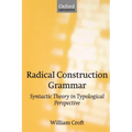 Radical Construction Grammar: Syntactic Theory in Typological Perspective
