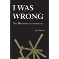I Was Wrong: The Meanings of Apologies