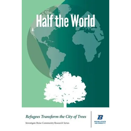 Half the World: Refugees Transform the City of Trees - Paperback