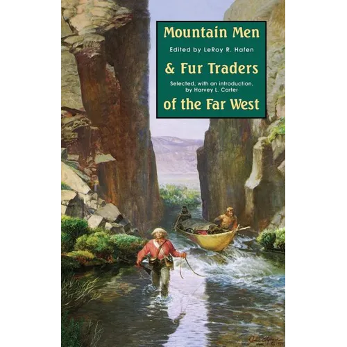 Mountain Men and Fur Traders of the Far West: Eighteen Biographical Sketches - Paperback