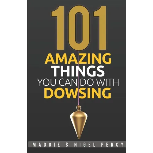 101 Amazing Things You Can Do With Dowsing - Paperback