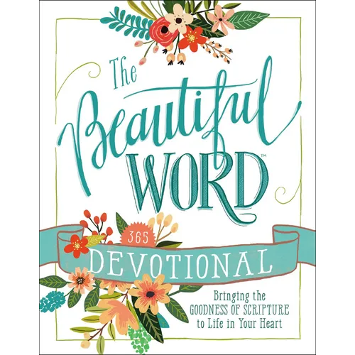 The Beautiful Word Devotional: Bringing the Goodness of Scripture to Life in Your Heart - Hardcover