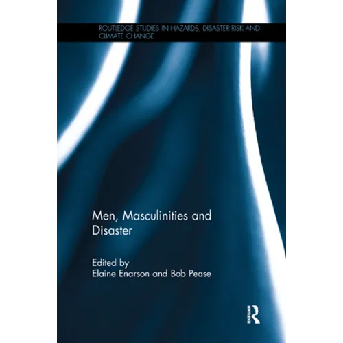 Men, Masculinities and Disaster