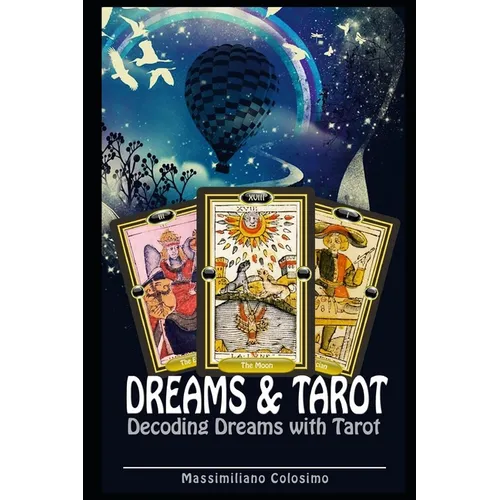 Dreams and Tarot: Interpreting Dreams with Tarot - Paperback