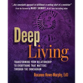 Deep Living: Transforming Your Relationship to Everything That Matters Through the Enneagram