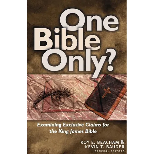 One Bible Only?: Examining the Claims for the King James Bible - Paperback
