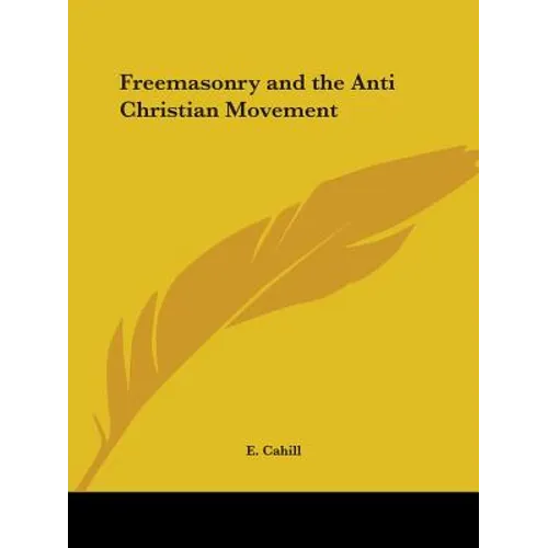 Freemasonry and the Anti Christian Movement - Paperback
