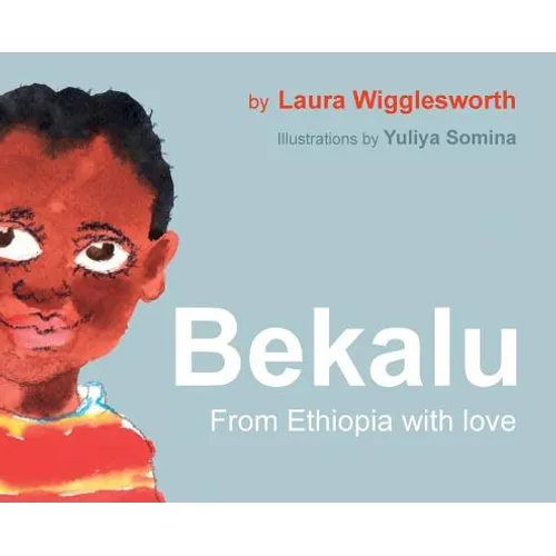 Bekalu: from Ethiopia with Love - Hardcover