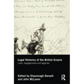 Legal Histories of the British Empire: Laws, Engagements and Legacies