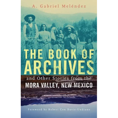 The Book of Archives and Other Stories from the Mora Valley, New Mexico: Volume 18 - Paperback