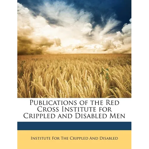 Publications of the Red Cross Institute for Crippled and Disabled Men - Paperback
