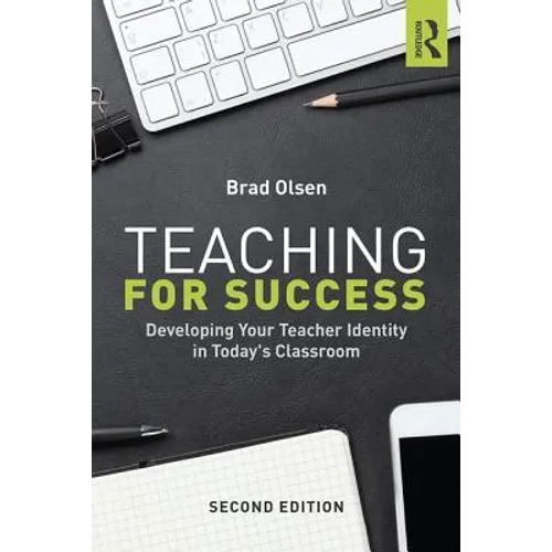 Teaching for Success: Developing Your Teacher Identity in Today's Classroom - Paperback