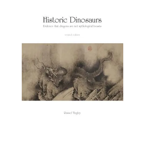 Historic Dinosaurs: Evidence that dragons are not mythological beasts