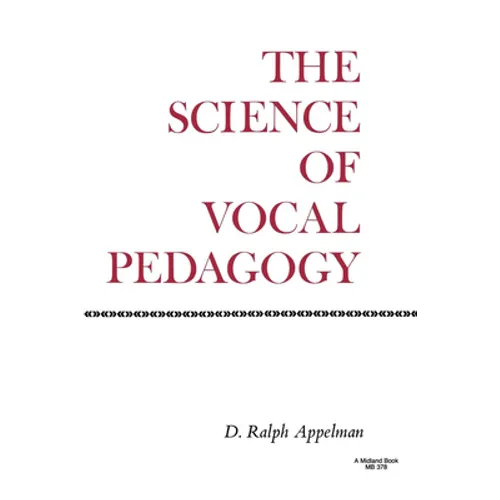 The Science of Vocal Pedagogy: Theory and Application - Paperback