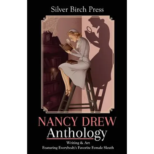 Nancy Drew Anthology: Writing & Art Featuring Everybody's Favorite Female Sleuth - Paperback