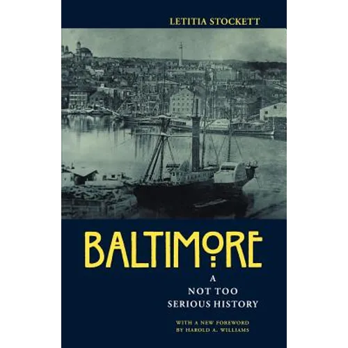 Baltimore: A Not Too Serious History - Paperback