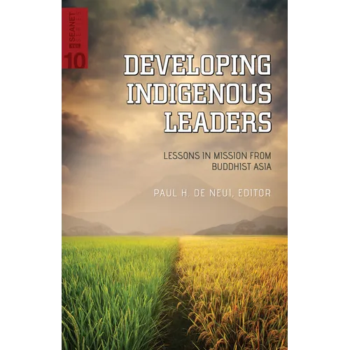 Developing Indigenous Leaders: Lessons in Mission from Buddhist Asia - Paperback