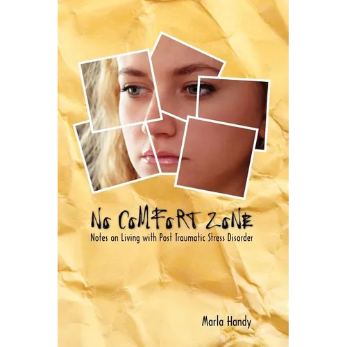 No Comfort Zone: Notes on Living with Post Traumatic Stress Disorder