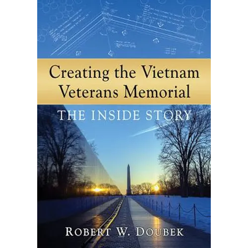 Creating the Vietnam Veterans Memorial: The Inside Story - Paperback