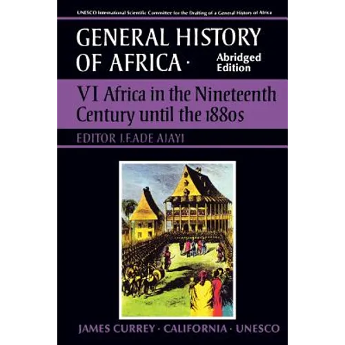 UNESCO General History of Africa, Vol. VI, Abridged Edition: Africa in the Nineteenth Century Until the 1880s Volume 6 - Paperback