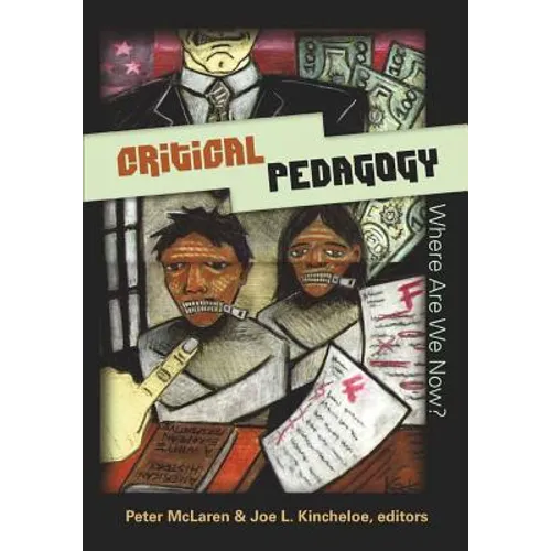 Critical Pedagogy: Where Are We Now? - Paperback