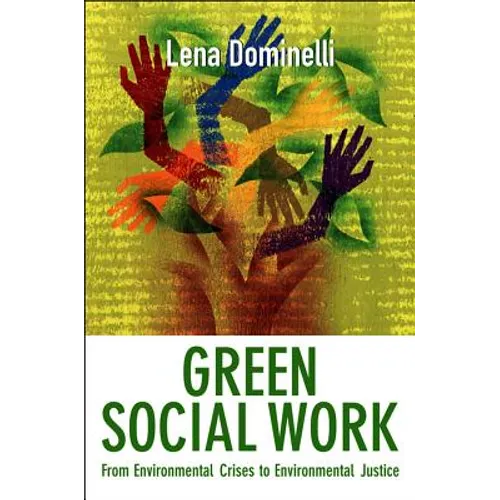 Green Social Work: From Environmental Crises to Environmental Justice - Paperback