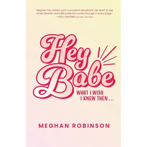 Hey Babe: What I Wish I Knew Then... - Paperback