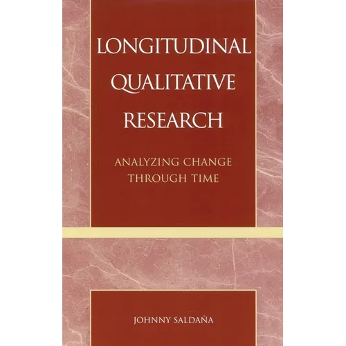 Longitudinal Qualitative Research: Analyzing Change Through Time - Paperback