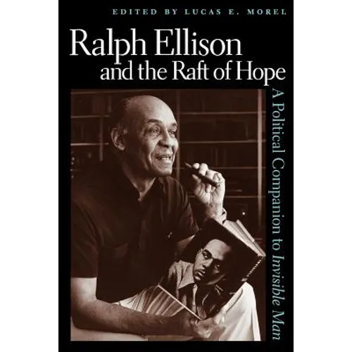 Ralph Ellison and the Raft of Hope: A Political Companion to Invisible Man - Paperback